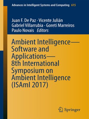 cover image of Ambient Intelligence– Software and Applications – 8th International Symposium on Ambient Intelligence (ISAmI 2017)
